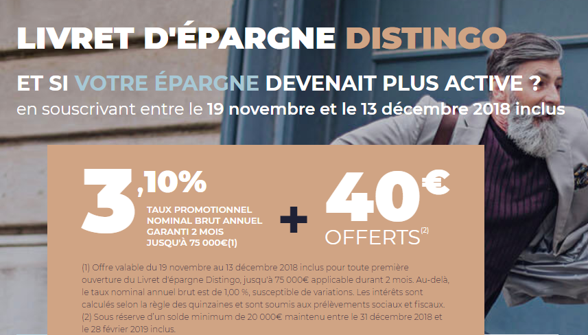 Livret épargne DISTINGO : 3.10% brut + 40€ sous conditions, à saisir avant le 13 décembre 2018 Livret épargne DISTINGO : 3.10% brut + 40€ sous conditions, à saisir avant le 13 décembre 2018
