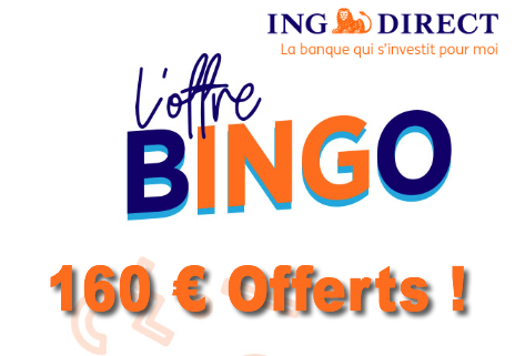 Bingo chez ING Direct : 160€ offerts pour l'ouverture de votre compte courant, à saisir avant le 11 décembre 2018 Bingo chez ING Direct : 160€ offerts pour l'ouverture de votre compte courant, à saisir avant le 11 décembre 2018