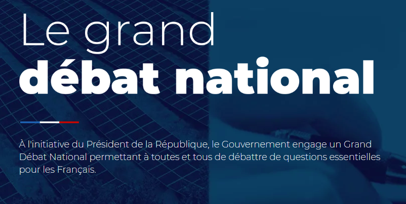 Grand Débat National : donnez votre avis en ligne, dès aujourd'hui et jusqu'au 15 mars 2019 Grand Débat National : donnez votre avis en ligne, dès aujourd'hui et jusqu'au 15 mars 2019