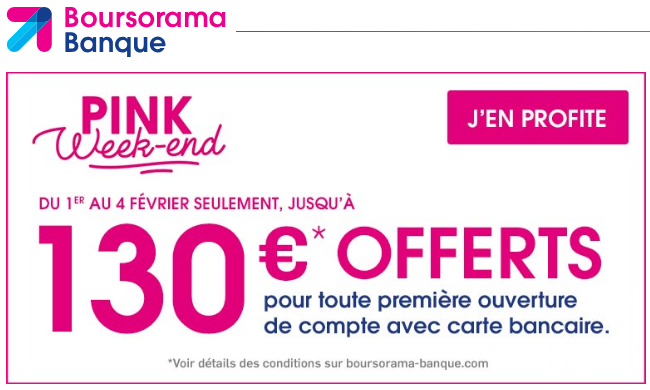 Pink Week-end Boursorama banque : 130€ offerts, jusqu'au lundi 4 février 2019 minuit Pink Week-end Boursorama banque : 130€ offerts, jusqu'au lundi 4 février 2019 minuit