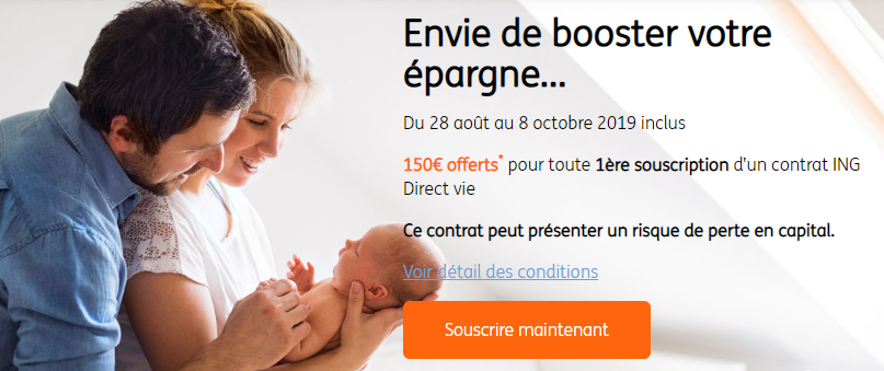 Assurance-Vie ING Direct Vie : 150€ offerts pour 300€ versés, jusqu'au 8 octobre 2019 Assurance-Vie ING Direct Vie : 150€ offerts pour 300€ versés, jusqu'au 8 octobre 2019