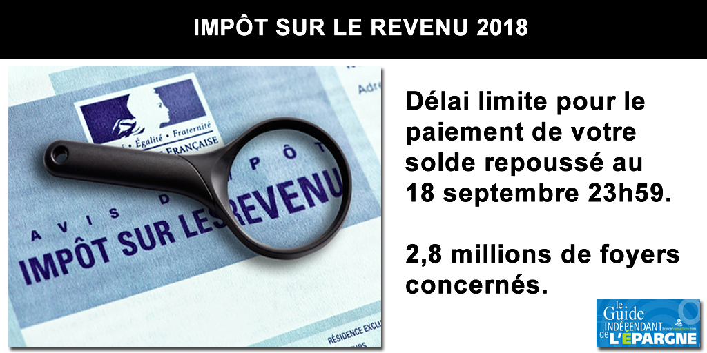 Paiement de votre impôt 2018 : 2 jours de délais supplémentaires, date limite repoussée au 18 septembre à 23h59 Paiement de votre impôt 2018 : 2 jours de délais supplémentaires, date limite repoussée au 18 septembre à 23h59