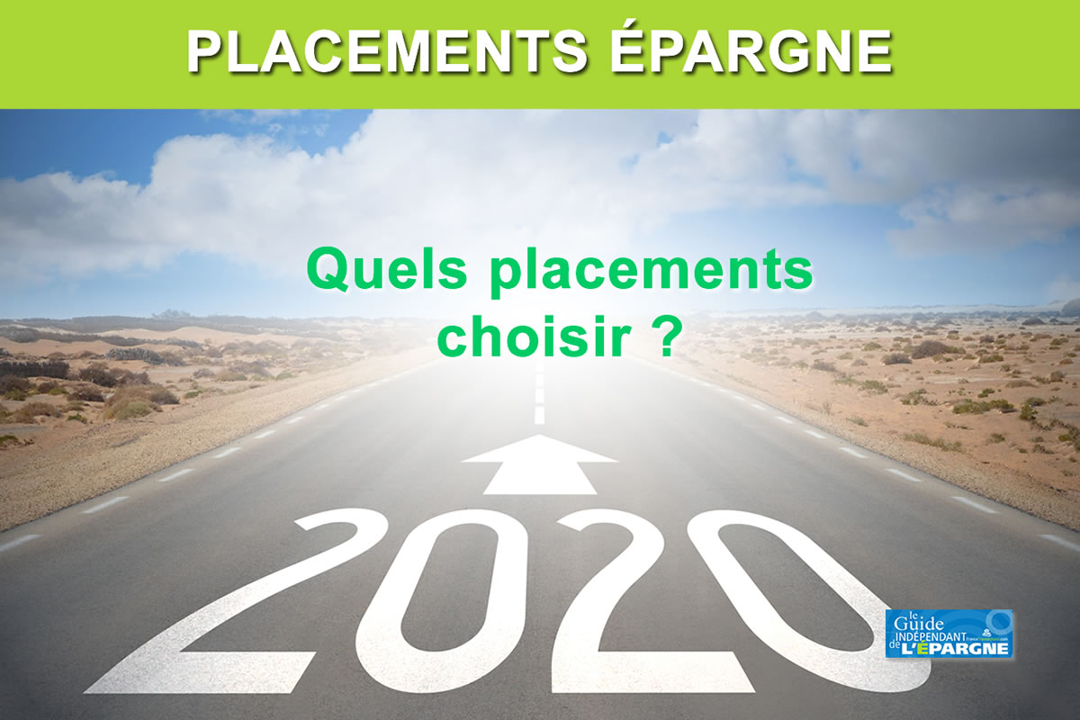 Guide placements 2020 : quels placements choisir ? Guide placements 2020 : quels placements choisir ?