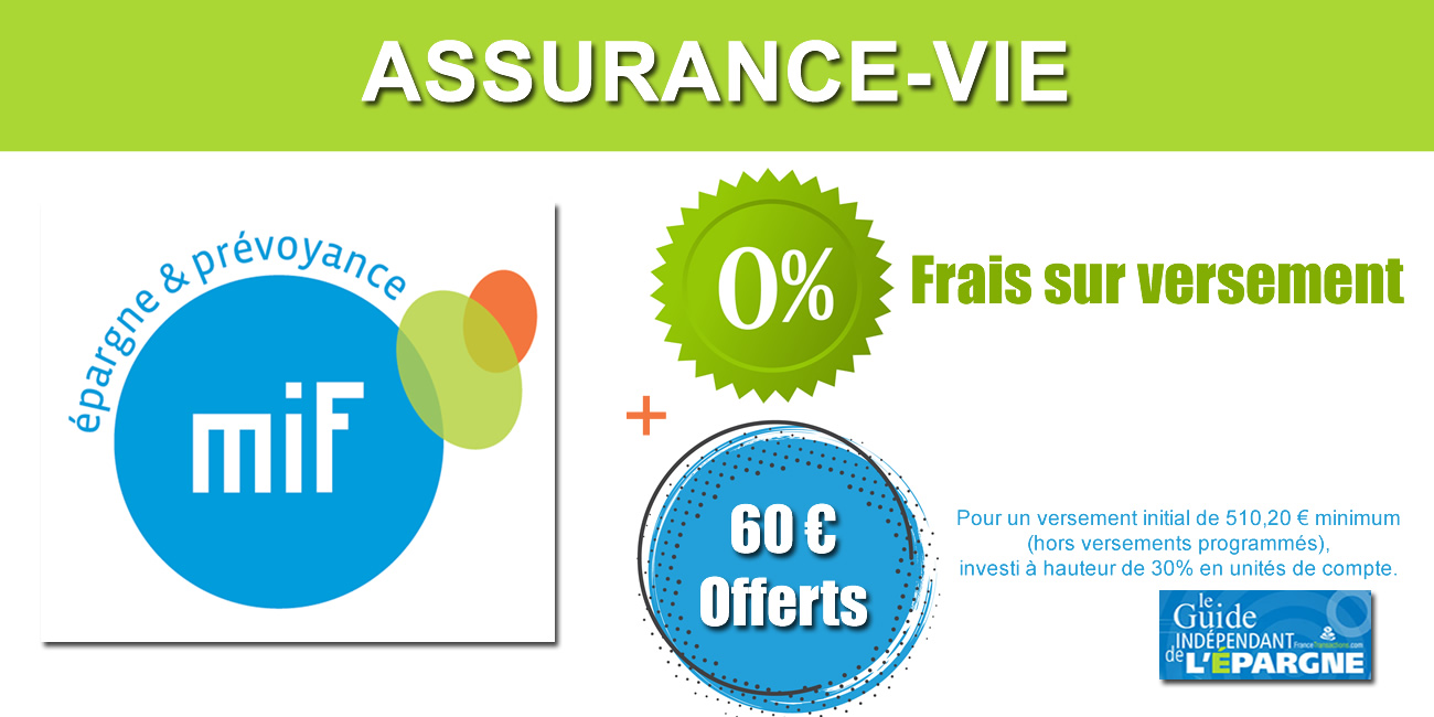 Assurance-Vie MIF : frais sur versements à 0% et 60€ offerts, offre prolongée jusqu'au 20 décembre 2019 Assurance-Vie MIF : frais sur versements à 0% et 60€ offerts, offre prolongée jusqu'au 20 décembre 2019