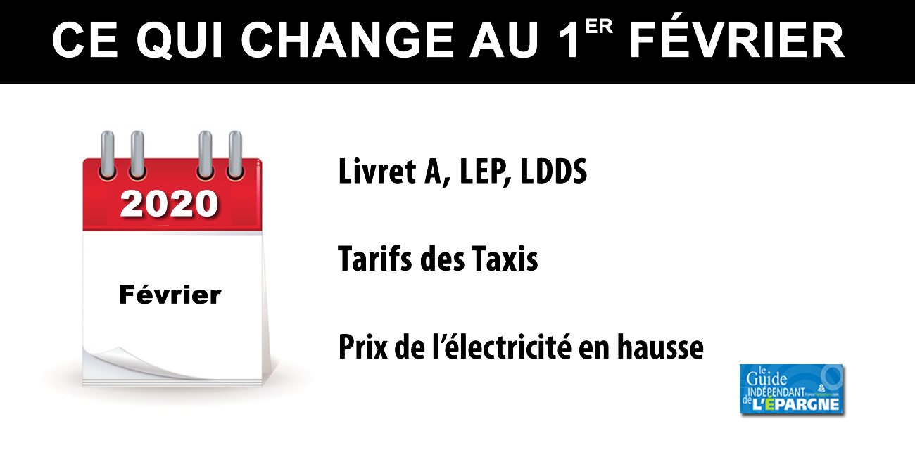 Ce qui change au 1er février 2020 : Livret A, LDDS, LEP, hausse des tarifs EDF, des Taxis.. Ce qui change au 1er février 2020 : Livret A, LDDS, LEP, hausse des tarifs EDF, des Taxis..