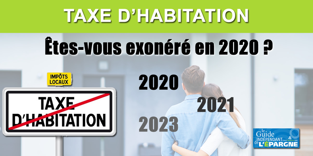 Taxe d'habitation : comment savoir si je suis enfin exonéré en 2020 ? Taxe d'habitation : comment savoir si je suis enfin exonéré en 2020 ?