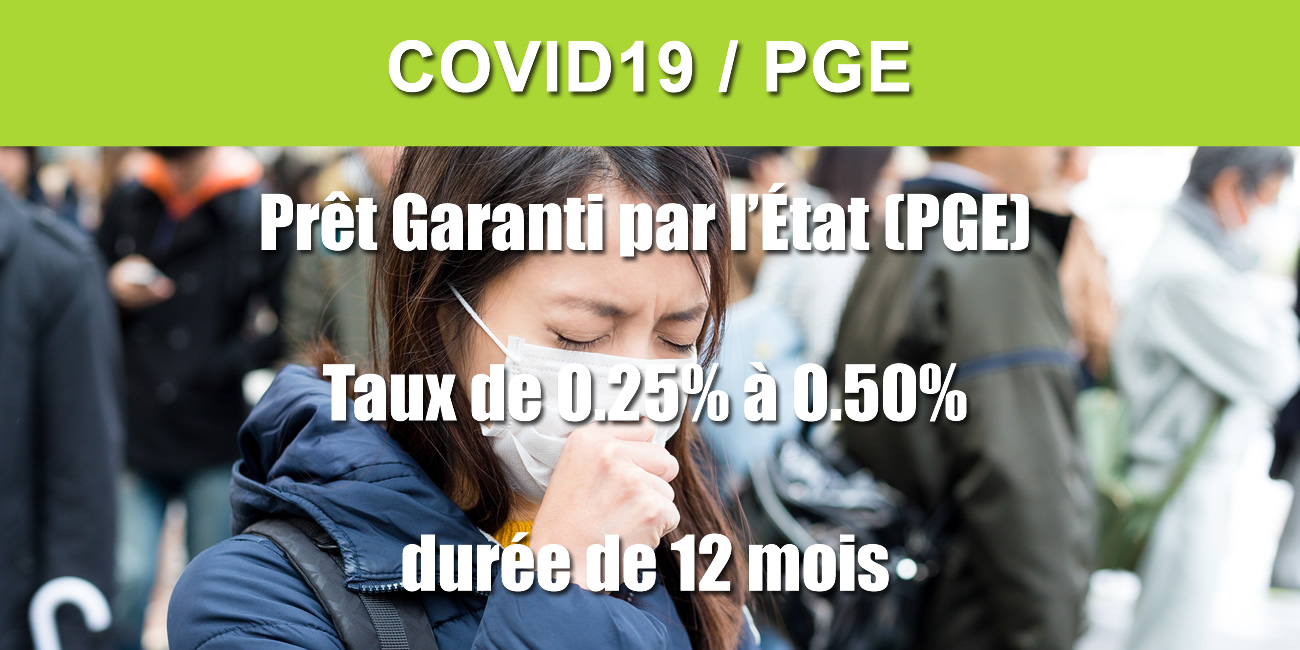 COVID19 / Prêt Garanti par l'Etat (PGE) : taux de 0.25% sur 12 mois, déjà disponible dans plusieurs banques COVID19 / Prêt Garanti par l'Etat (PGE) : taux de 0.25% sur 12 mois, déjà disponible dans plusieurs banques