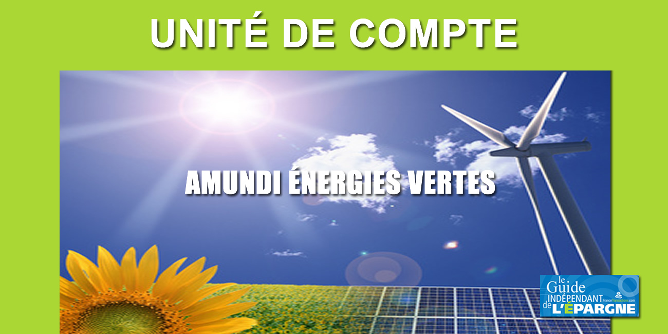 Assurance-Vie : Amundi Energies Vertes, la nouvelle UC pour investir dans les fermes solaires, éoliennes et hydrauliques Assurance-Vie : Amundi Energies Vertes, la nouvelle UC pour investir dans les fermes solaires, éoliennes et hydrauliques