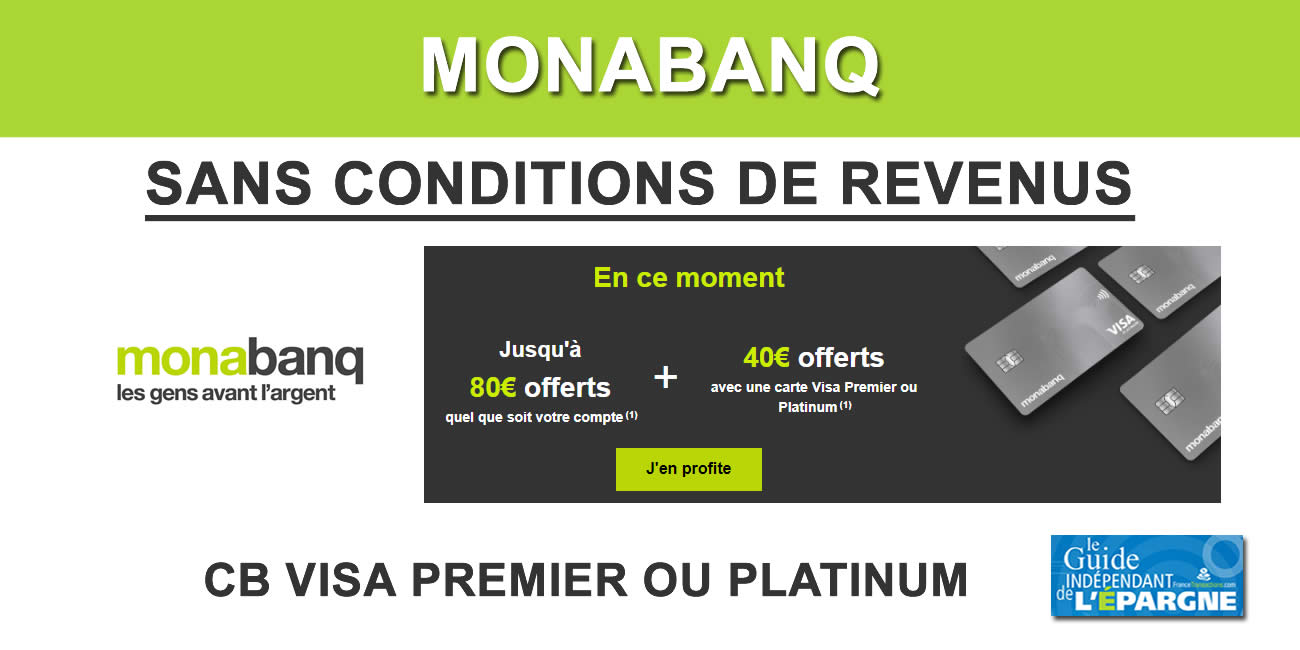 Monabanq : une offre de bienvenue, sans condition de revenus, pour votre carte bancaire Visa Premier ou Platinum, jusqu'à 120 euros offerts Monabanq : une offre de bienvenue, sans condition de revenus, pour votre carte bancaire Visa Premier ou Platinum, jusqu'à 120 euros offerts