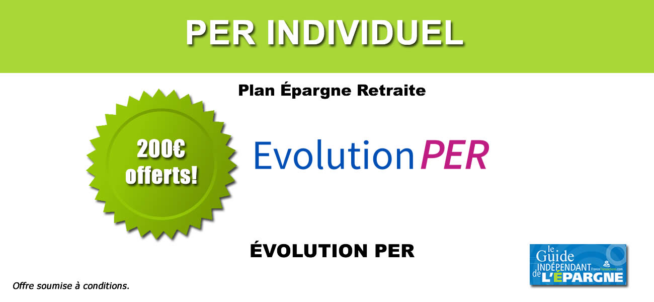 Épargne retraite (PER) : 200€ offerts sur Évolution PER pour votre première adhésion jusqu'au 19 mars 2021 Épargne retraite (PER) : 200€ offerts sur Évolution PER pour votre première adhésion jusqu'au 19 mars 2021