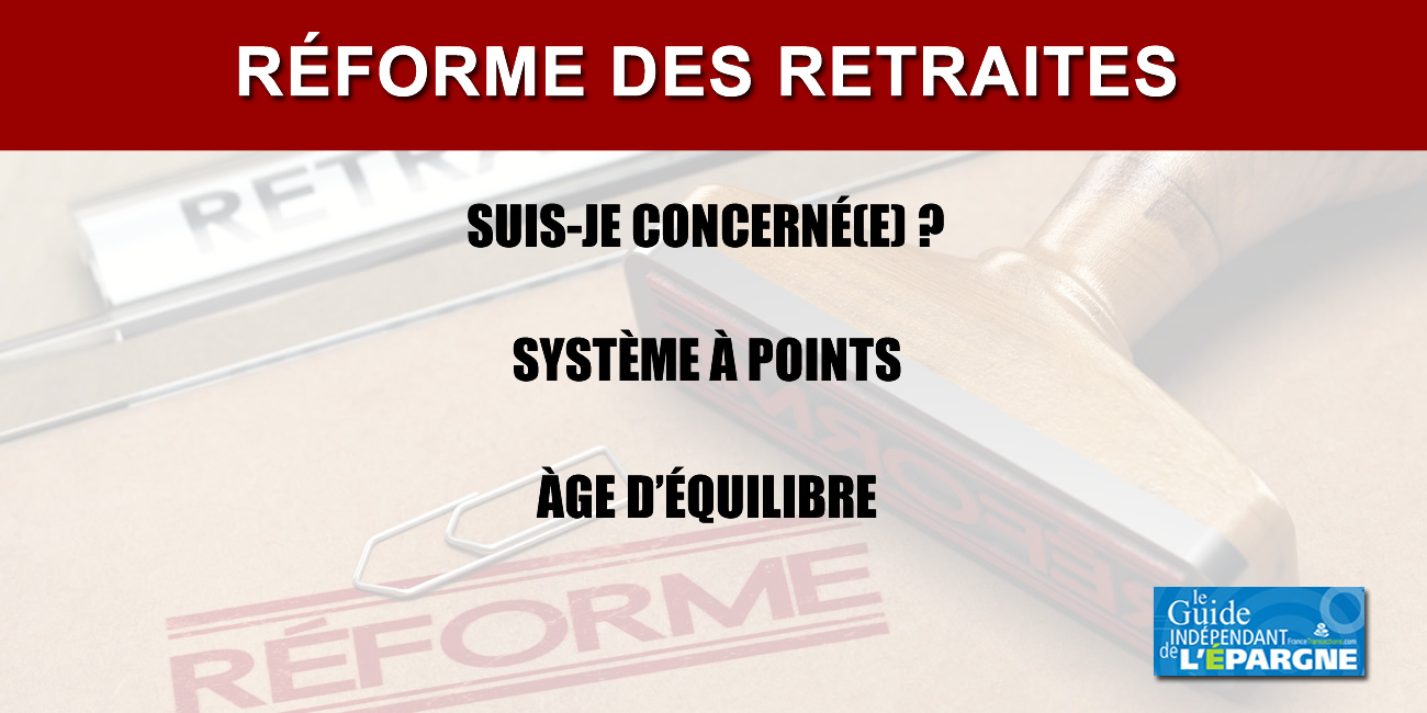 Suis-je concerné(e) par la réforme des retraites ? Suis-je concerné(e) par la réforme des retraites ?