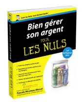 Bien gérer son argent pour les nuls, Editions First, collection Les Nuls - 500 pages, 22,95 €