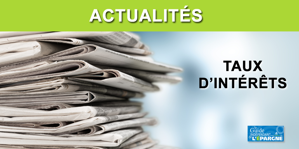 Actualités des taux d'intérêts Actualités des taux d'intérêts