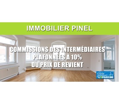 Pinel : commissions des intermédiaires (agences, bulles de vente, CGP) plafonnées à 10%