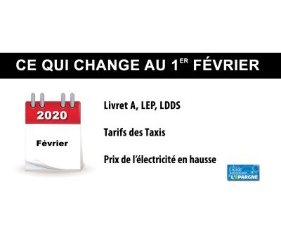 Ce qui change au 1er février 2020 : Livret A, LDDS, LEP, hausse des tarifs EDF, des Taxis..
