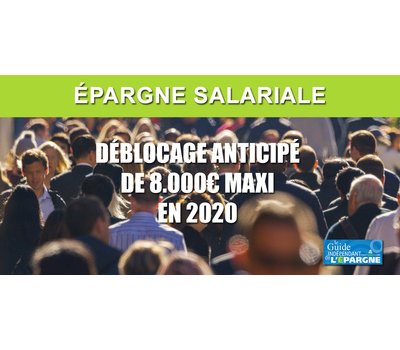 Épargne salariale : déblocage anticipé exceptionnel de 8.000€ maximum en 2020, sous conditions